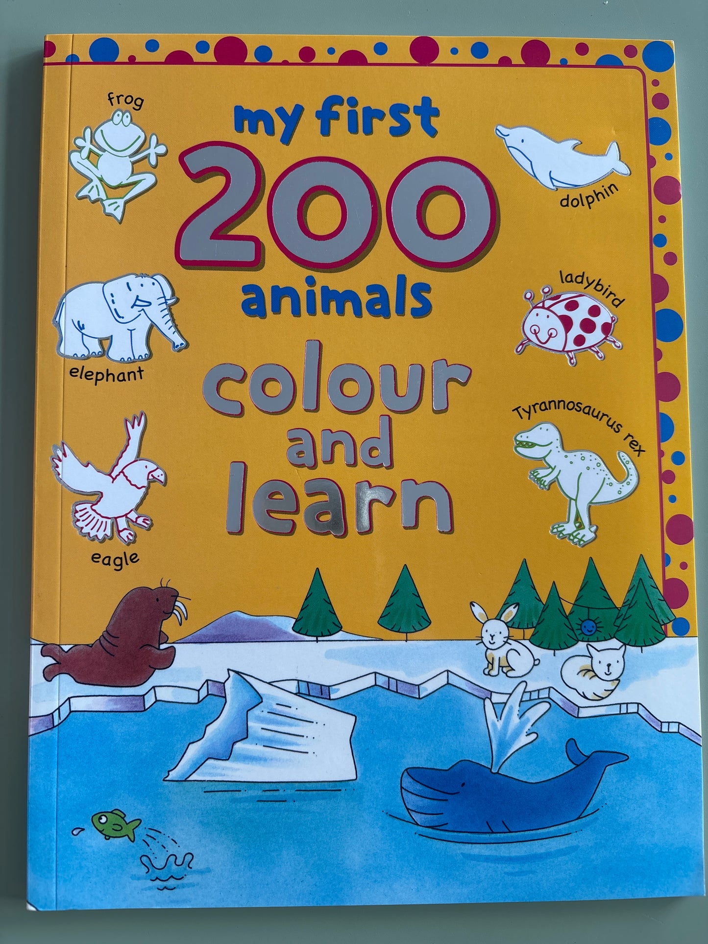 My first 200 animals colour and learn