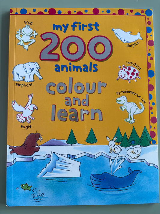 My first 200 animals colour and learn